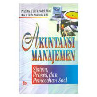 Image of AKUNTANSI MANAJEMEN : SISTEM, PROSES, DAN PEMECAHAN SOAL